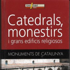 Libros de segunda mano: CATEDRALS, MONESTIRS I GRANS EDIFICIS RELIGIOSOS. MONUMENTS DE CATALUNYA. Lote 322760813