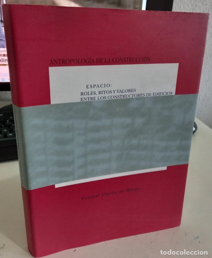 Libros de segunda mano: ESPACIO: ROLES, RITOS Y VALORES ENTRE LOS CONSTRUCTORES DE EDIFICIOS ANTROPOLOG&Iacute;A C. -&Uacute;BEDA DE M., P - Foto 1