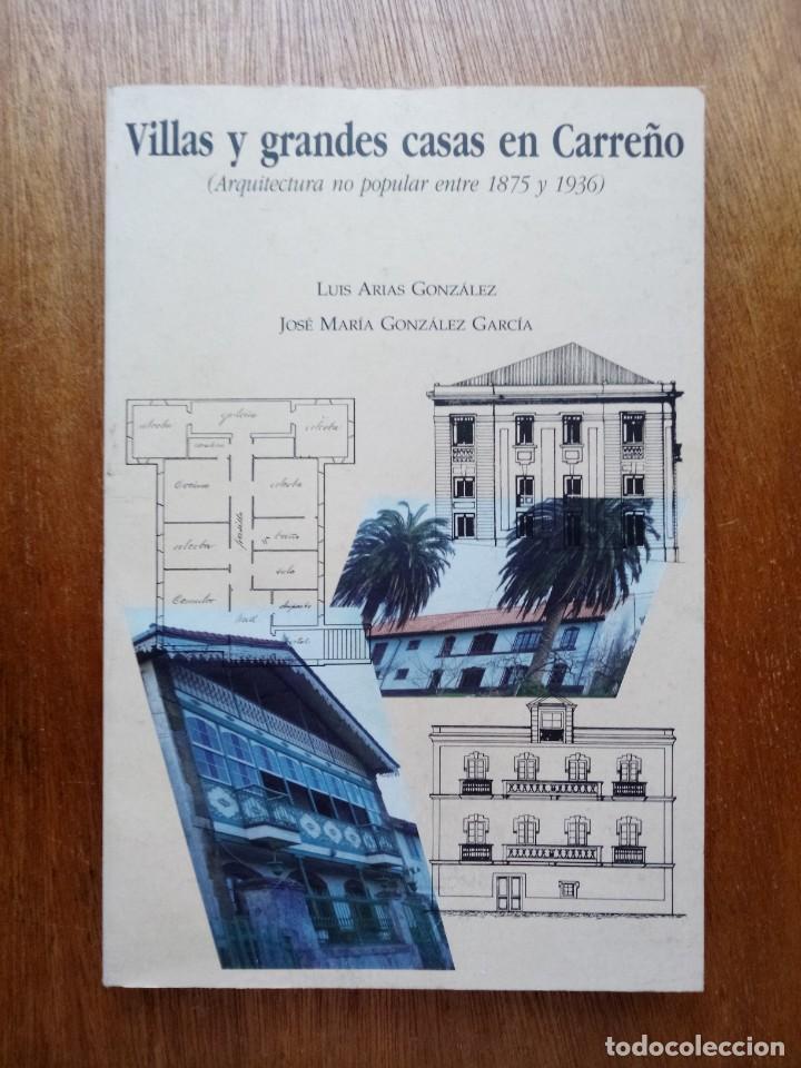 Libros de segunda mano: VILLAS Y GRANDES CASAS EN CARRE&Ntilde;O, ARQUITECTURA NO POPULAR ENTRE 1875 Y 1936, LUIS ARIAS GONZALEZ