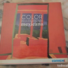 Libros de segunda mano: COLOR EN LA ARQUITECTURA MEXICANA - COMEX - PRIMERA EDICIÓN - 1992