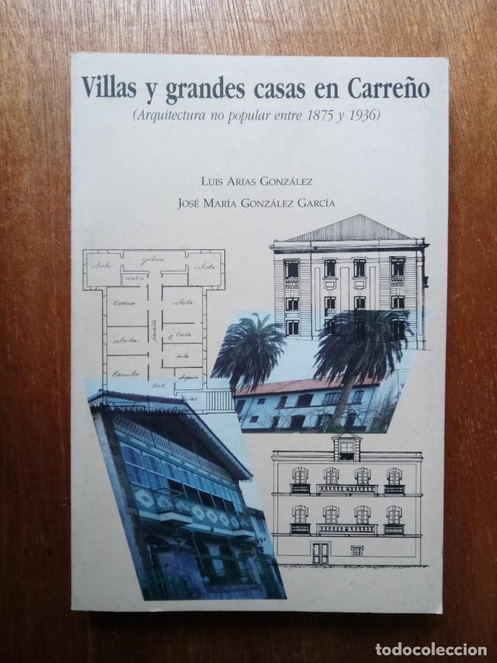 Libri di seconda mano: VILLAS Y GRANDES CASAS EN CARRE&Ntilde;O, ARQUITECTURA NO POPULAR ENTRE 1875 Y 1936, LUIS ARIAS GONZALEZ