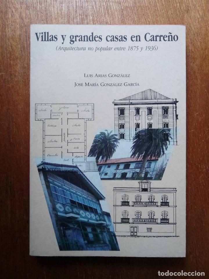 Libros de segunda mano: VILLAS Y GRANDES CASAS EN CARRE&Ntilde;O, ARQUITECTURA NO POPULAR ENTRE 1875 Y 1936, LUIS ARIAS GONZALEZ