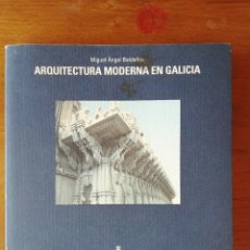 Libros de segunda mano: ARQUITECTURA MODERNA EN GALICIA. BALDELLOU, MIGUEL ÁNGEL. 1995. ELECTA. Lote 351377664