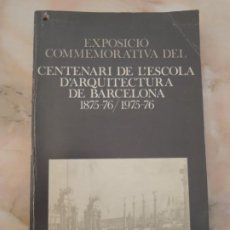 Libros de segunda mano: EXPOSICIÓ COMMEMORATIVA DEL CENTENARI DE L'ETSAB - 1875-76/1975-76