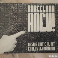 Libros de segunda mano: BARCELONA ADÉU - ASSAIG CRÍTIC EL DIT - CARLES LLADÓ BADIA - 1971