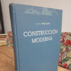 Libros de segunda mano: CONSTRUCCIÓN MODERNA. E. G. WARLAND. ED. GUSTAVO GILI, 1947