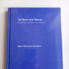 Libros de segunda mano: ON SPAN AND SPACE: EXPLORING STRUCTURES IN ARCHITECTURE. SANDAKER, BJØRN NORMANN. Lote 356077965