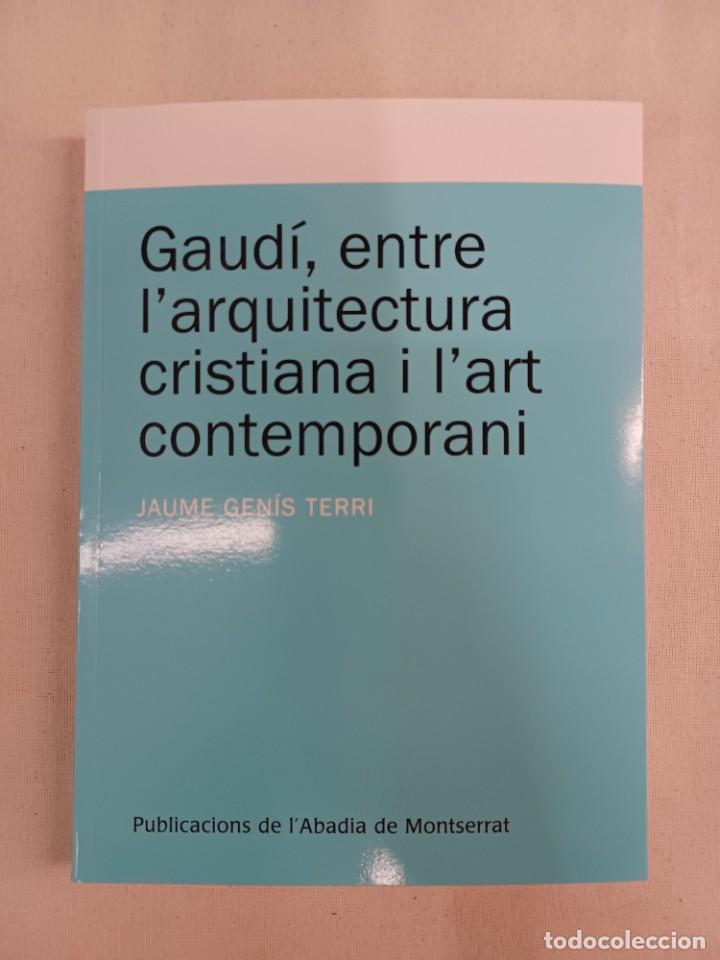 Libros de segunda mano: GEN&Iacute;S TERRO, JAUME. GAUD&Iacute;, ENTRE L' ARQUITECTURA CRISTIANA I L' ART CONTEMPORANI