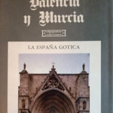 Libros de segunda mano: LA ESPAÑA GÓTICA. VALENCIA Y MURCIA. ENCUENTRO EDICIONES