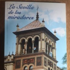 Libros de segunda mano: LA SEVILLA DE LOS MIRADORES JOAQUIN GONZALEZ MORENO. Lote 361688770