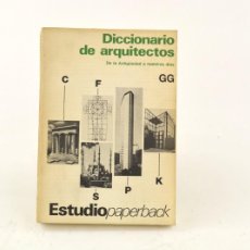 Libros de segunda mano: DICCIONARIO DE ARQUITECTOS, 1981, DE LA ANTIGÜEDAD A NUESTROS DÍAS, ESTUDIO PAPERBACK, GUSTAVO GILI.. Lote 365990521