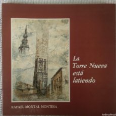 Libros de segunda mano: LA TORRE NUEVA ESTÁ LATIENDO -- RAFAEL MONTAL MONTESA. Lote 366187676