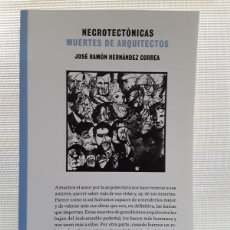 Libros de segunda mano: JOSÉ RAMÓN HERNÁNDEZ CORREA - NECROTECTÓNICAS. MUERTES DE ARQUITECTOS (ASIMÉTRICAS, 2014). Lote 366191881