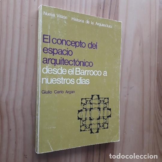 Libros de segunda mano: EL CONCEPTO DEL ESPACIO ARQUITECTONICO DESDE EL BARROCO A NUESTROS DIAS - GIULIO CARLO ARGAN