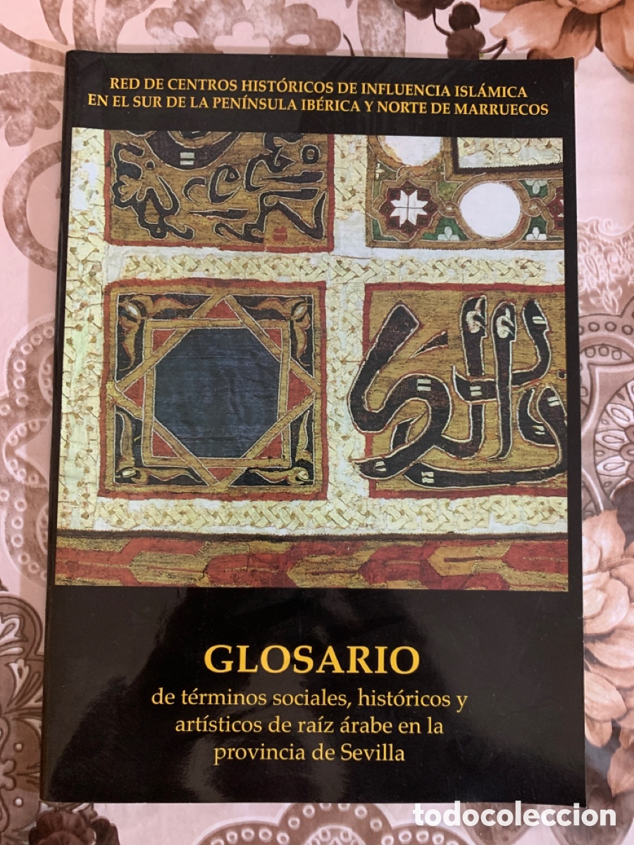 Libros de segunda mano: Glosario de t&eacute;rminos sociales, hist&oacute;ricos y art&iacute;sticos de ra&iacute;z &aacute;rabe en la provincia de Sevilla.