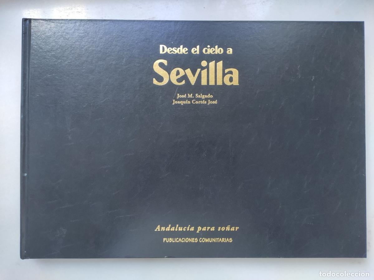 Libri di seconda mano: Desde el cielo a Sevilla Andaluc&iacute;a para so&ntilde;ar Jos&eacute; M. Salgado Joaqu&iacute;n Cort&eacute;s Jos&eacute;