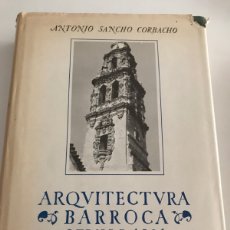 Libros de segunda mano: ARQUITECTURA BARROCA SEVILLANA DEL SIGLO XVIII - SANCHO CORBACHO, ANTONIO CSIC MADRID 1984