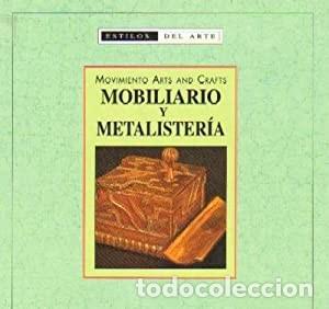 Gebrauchte B&uuml;cher: Mobiliario y Metalister&iacute;a. Movimiento Arts and Crafts. &iexcl;&iexcl;COMO NUEVO!!