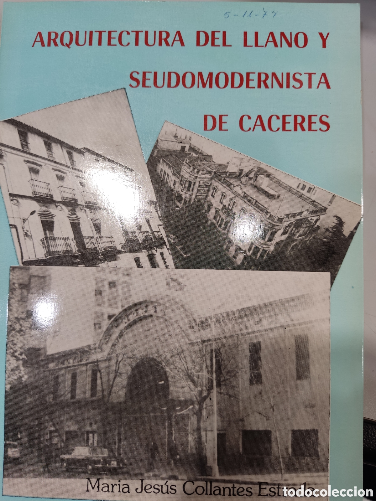 Livres d'occasion: Arquitectura del llano y seudomodernista de C&aacute;ceres. 1979. Mar&iacute;a Jes&uacute;s Collantes Estrada