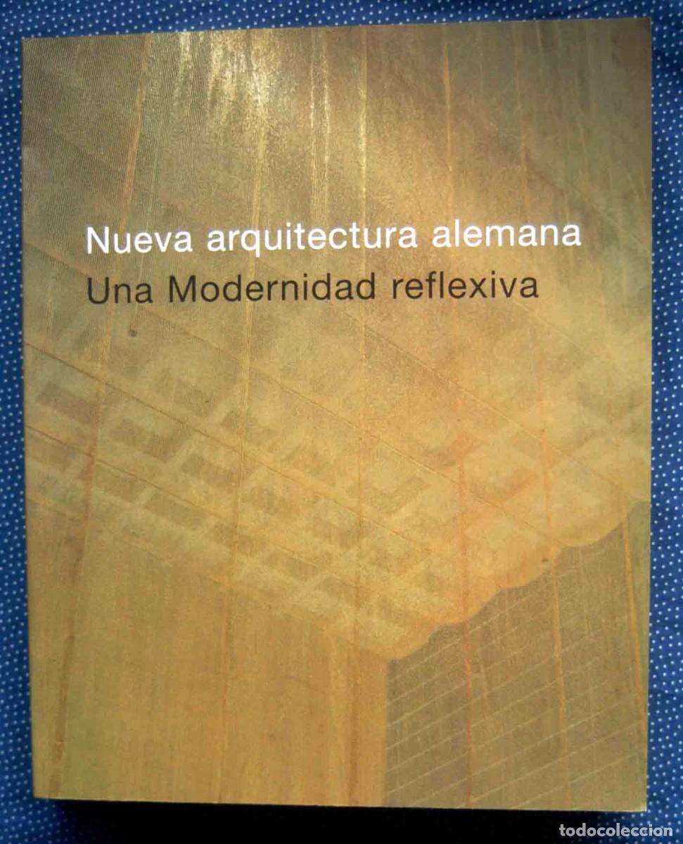 Second hand books: NUEVA ARQUITECTURA ALEMANA. UNA MODERNIDAD REFLEXIVA. Ullrich Swartz -VERSI&Oacute;N EXTENSA