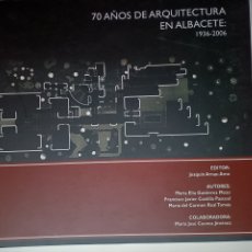 Libros de segunda mano: 70 AÑOS DE ARQUITECTURA EN ALBACETE 1936-2006