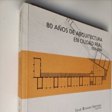 Libros de segunda mano: 80 AÑOS DE ARQUITECTURA EN CIUDAD REAL 1923 2003 . JOSÉ RIVERO SERRANO TEXTOS.