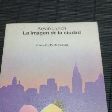 Libros de segunda mano: KEVIN LYNCH - LA IMAGEN DE LA CIUDAD. EDICIONES G. GILI, 1984. COLECCION PUNTO Y LINEA. Lote 396450634