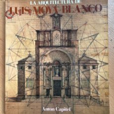 Libros de segunda mano: LA ARQUITECTURA DE LUIS MOYA BLANCO, ANTON CAPITEL. Lote 401032184