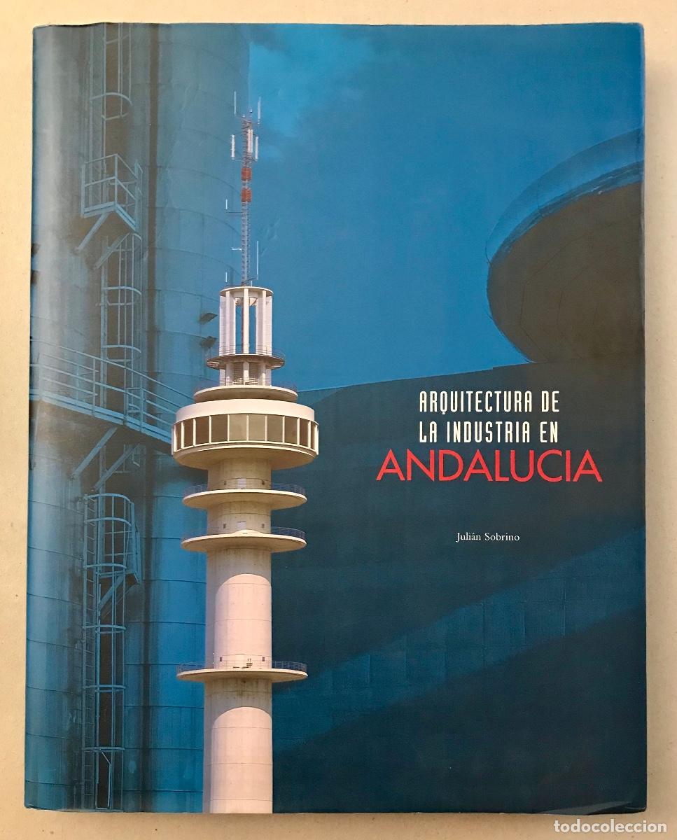 Libros de segunda mano: ARQUITECTURA DE LA INDUSTRIA EN ANDALUC&Iacute;A. - Foto 1
