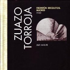 Libros de segunda mano: 24 ZUAZO TORROJA. FRONTON RECOLESTOS. MADRID. MAURE, LILIA AQ-291. Lote 402262084