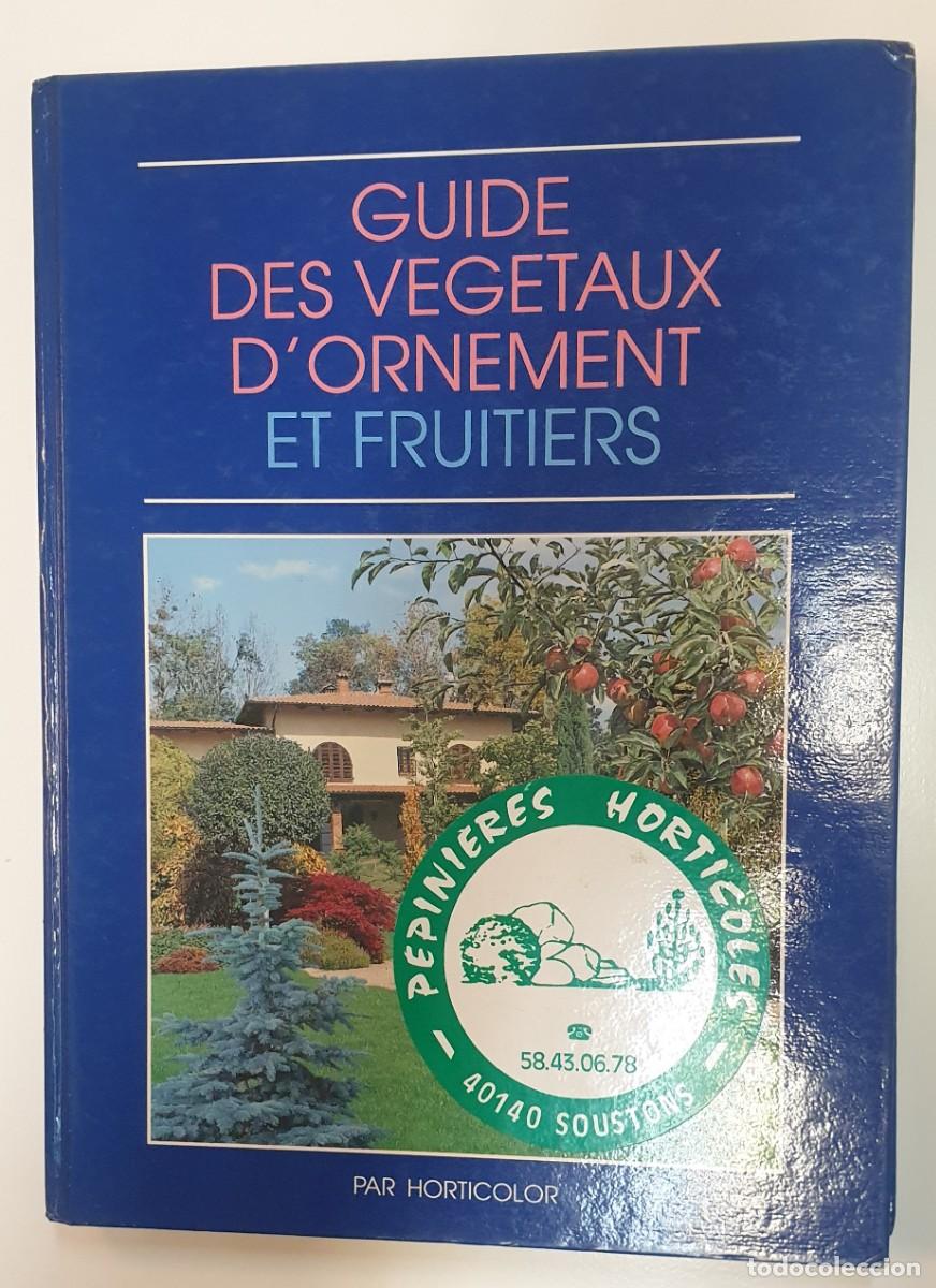 Livres d'occasion: Guide des Vegetaux D&acute;Ornement et Fruitiers