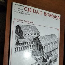 Libros de segunda mano: NACIMIENTO DE UNA CIUDAD ROMANA. DAVID MACAULAY. TIMUN MAS. RÚSTICA. BUEN ESTADO. Lote 402527739