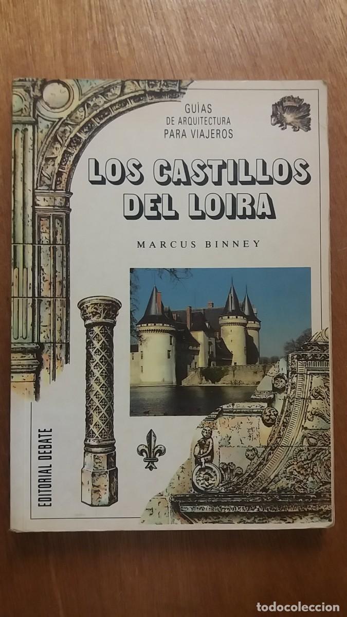 Libros de segunda mano: LOS CASTILLOS DEL LOIRA, MARCUS BINNEY, GUIAS DE ARQUITECTURA PARA VIAJEROS, EDITORIAL DEBATE