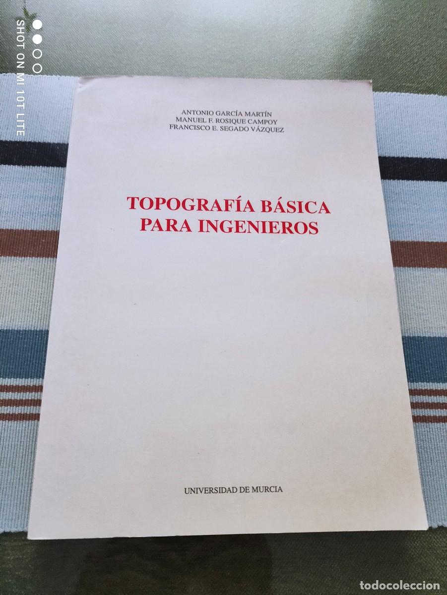 Libros de segunda mano: LIBRO. TOPOGRAFIA BASICA PARA INGENIEROS - ANTONIO GARCIA MARTIN/ROSIQUE/SEGADO - 273 PAGINAS.