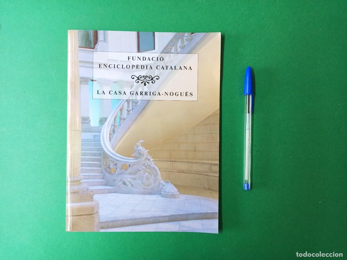 Livres d'occasion: Antiguo libro librito. La Casa Garriga-Nogu&eacute;s. Fundaci&oacute; Enciclopedia Catalana. 1996.