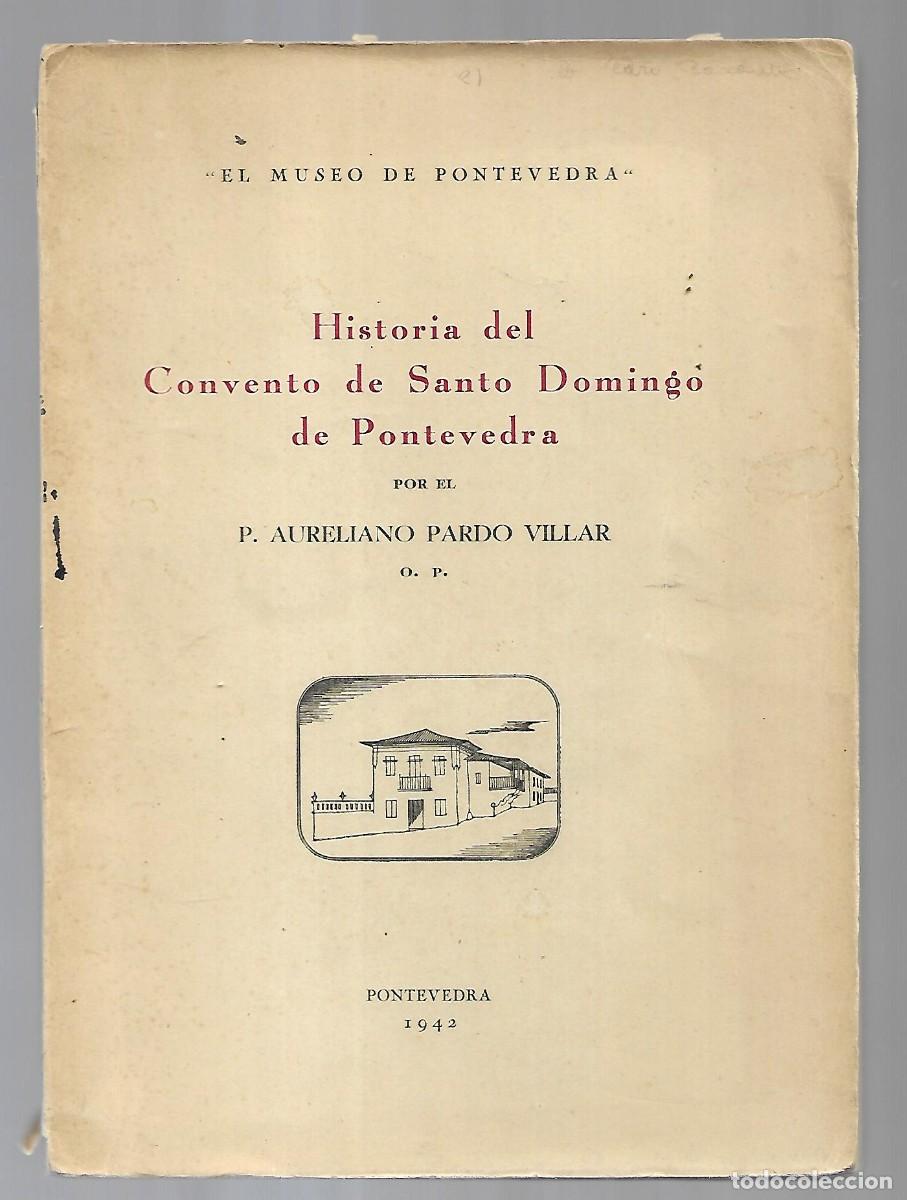 Livres d'occasion: M250- LIBRO DE 158 Pa Pontevedra historia del convento de Santo Domingo Aureliano pardo villar. 1942