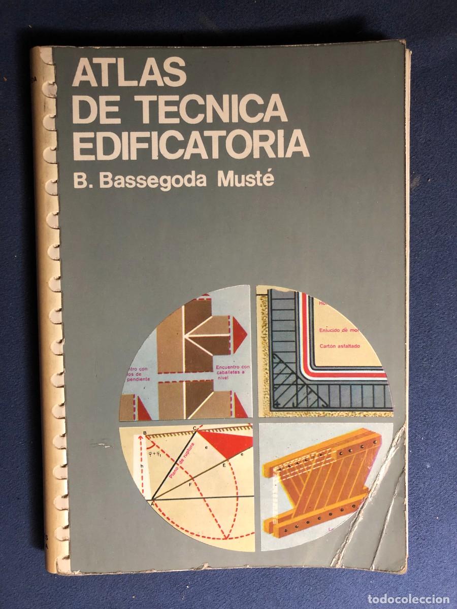 Libros de segunda mano: B. BASSEGODA MUST&Eacute;: - ATLAS DE TECNICA EDIFICATORIA - (BARCELONA, 1977) - Foto 1