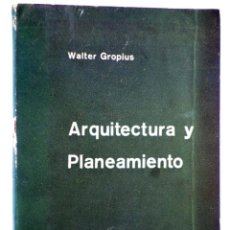 Libros de segunda mano: ARQUITECTURA Y PLANEAMIENTO (WALTER GROPIUS) INFINITO, 1962