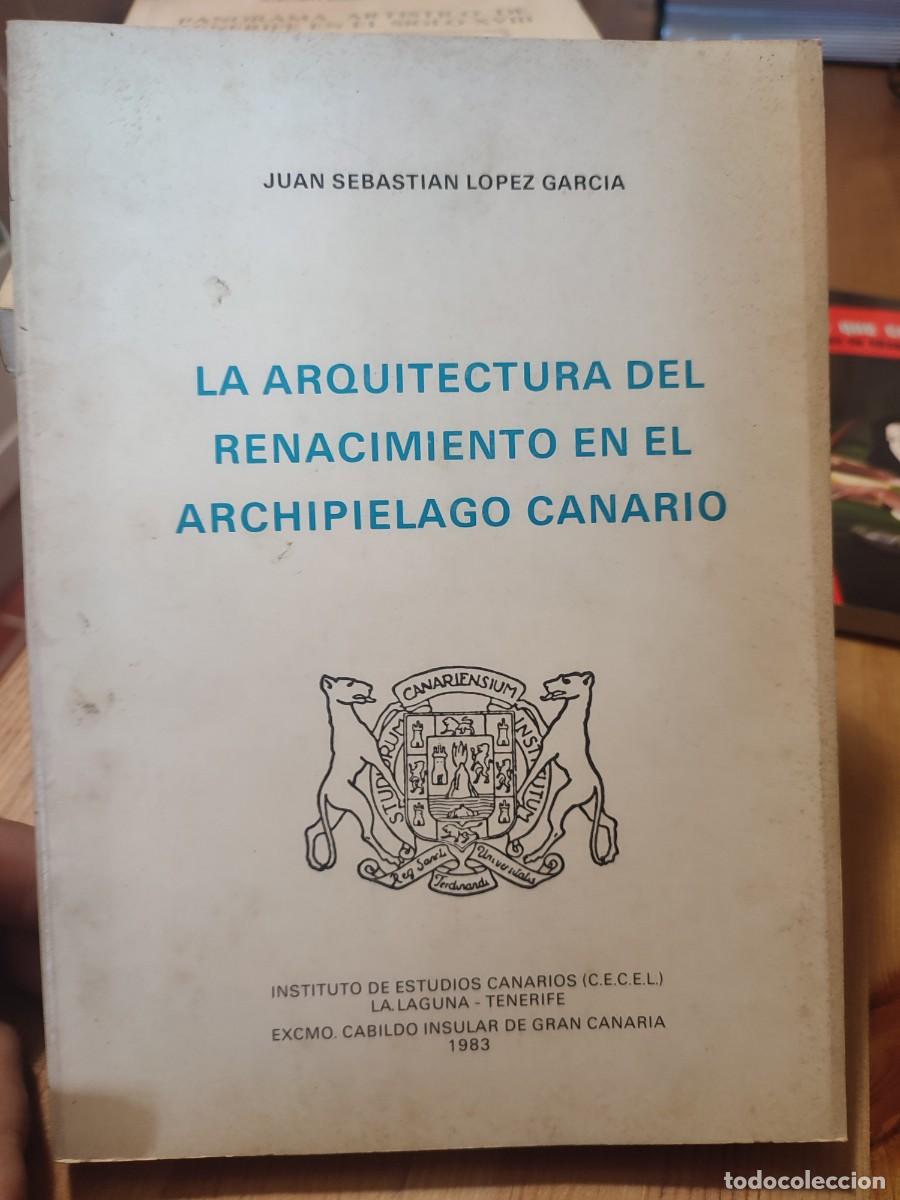Libros de segunda mano: Libro La arquitectura del Renacimiento en el Archipi&eacute;lago Canario, de Juan Sebasti&aacute;n Lopez