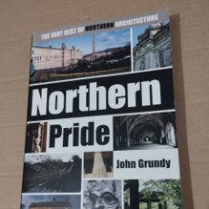 Libros de segunda mano: NORTHERN PRIDE. THE VERY BEST OF NORTHERN ARCHITECTURE FROM CHURCHES TO CHIP SHOPS (JOHN GRUNDY)