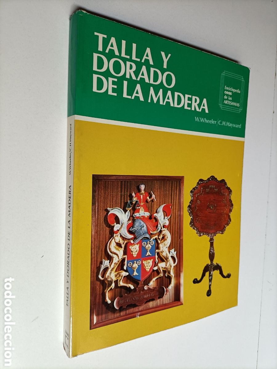 Libros de segunda mano: Talla y dorado de la madera W. Wheeler . Enciclopedia CEAC. . Artesan&iacute;a manualidades