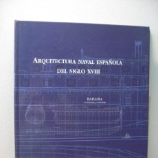 Libros de segunda mano: ARQUITECTURA NAVAL ESPAÑOLA DEL SIGLO XVIII. BAHAMA NAVIO DE 74 CAÑONES. JUAN CARLOS MEJIAS TAVERO.