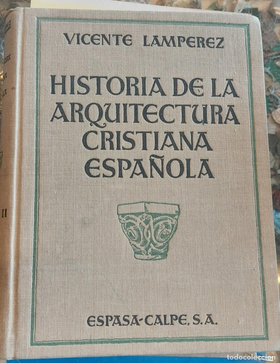 Livres d'occasion: Ha de la arquitectura cristiana espa&ntilde;ola Vicente L&aacute;mperez y Romea.tomo II 1930