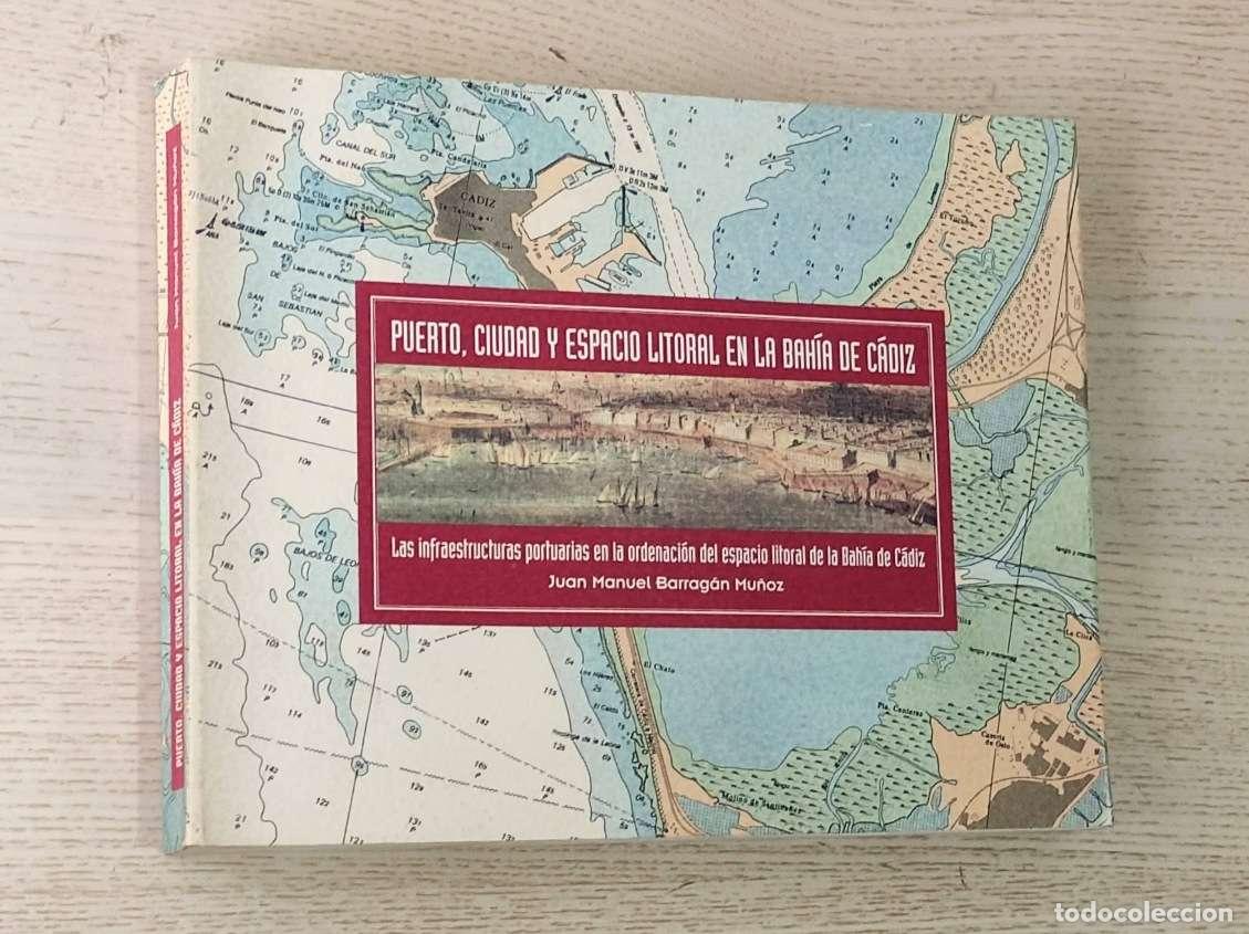 Livres d'occasion: PUERTO, CIUDAD Y ESPACIO LITORAL EN LA BAH&Iacute;A DE C&Aacute;DIZ. Las infraestructuras portuarias en la ordenac