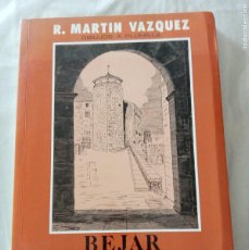 Libros de segunda mano: BEJAR HISTORICO-ARTISTICA.DIBUJOS A PLUMILLA.-R.MARTIN VAZQUEZ.