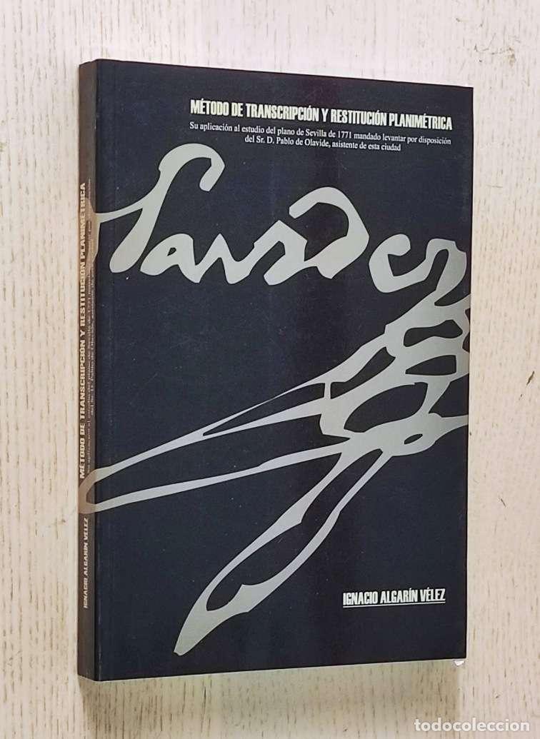 Second hand books: M&Eacute;TODO DE TRANSCRIPCI&Oacute;N Y RESTITUCI&Oacute;N PLANIM&Eacute;TRICA. Su aplicaci&oacute;n al estudio del plano de Sevilla de
