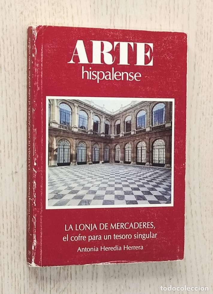 Libri di seconda mano: LA LONJA DE MERCADERES (Col. Arte Hispalense) - HEREDIA HERRERA, Antonio