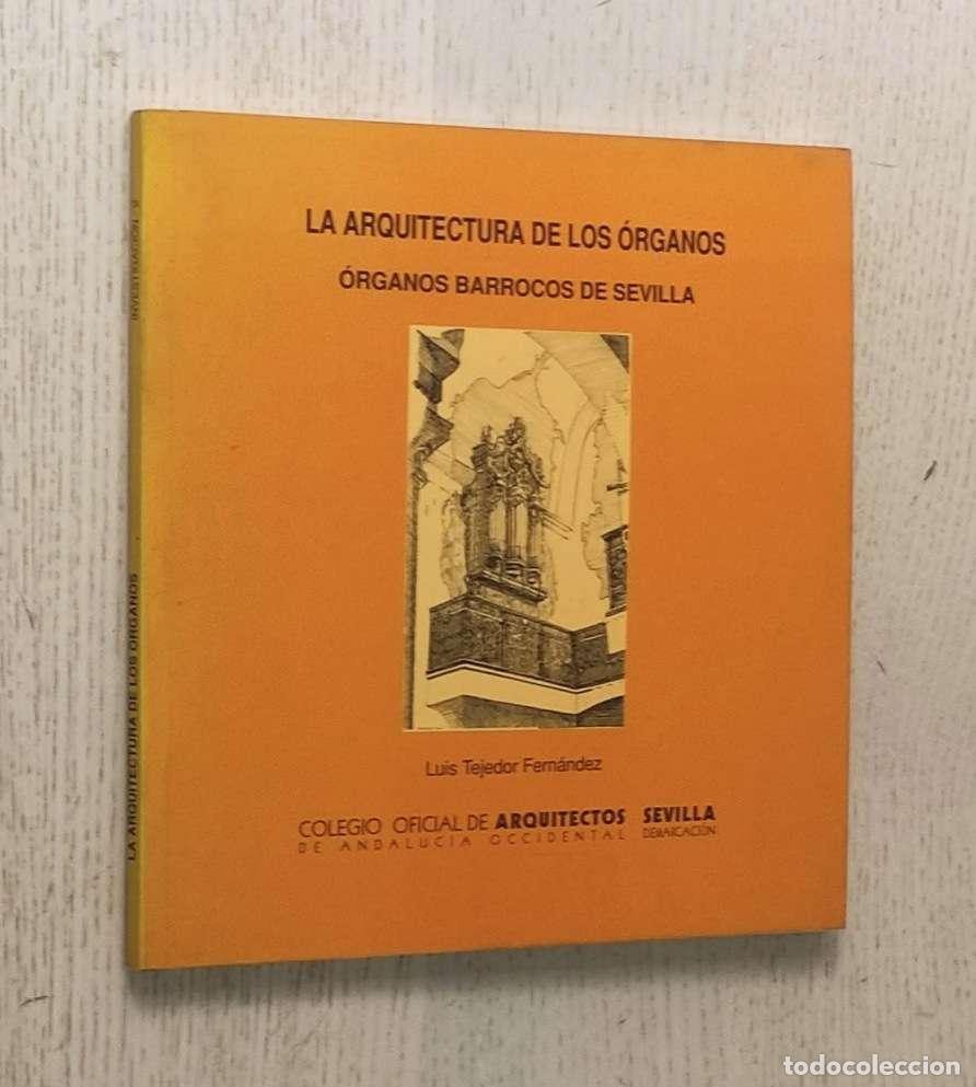 Libros de segunda mano: LA ARQUITECTURA DE LOS &Oacute;RGANOS - TEJEDOR FERN&Aacute;NDEZ, Lu&iacute;s