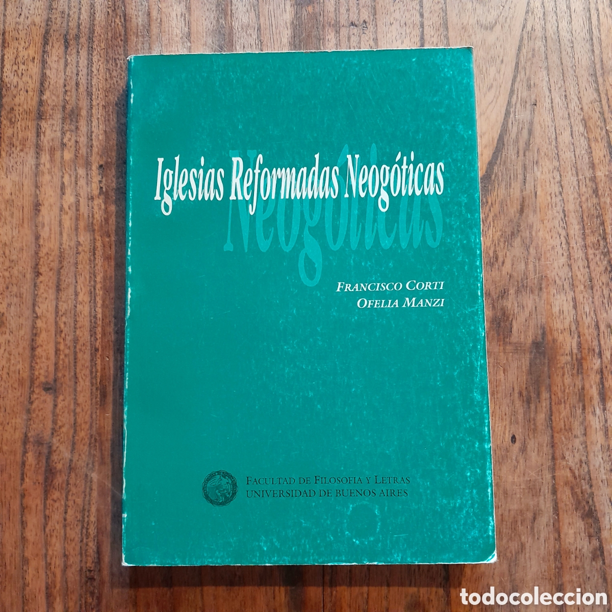 Second hand books: Iglesias reformadas neog&oacute;ticas de Buenos Aires. Francisco Corti y Ofelia Manzi Universidad de Bs. As