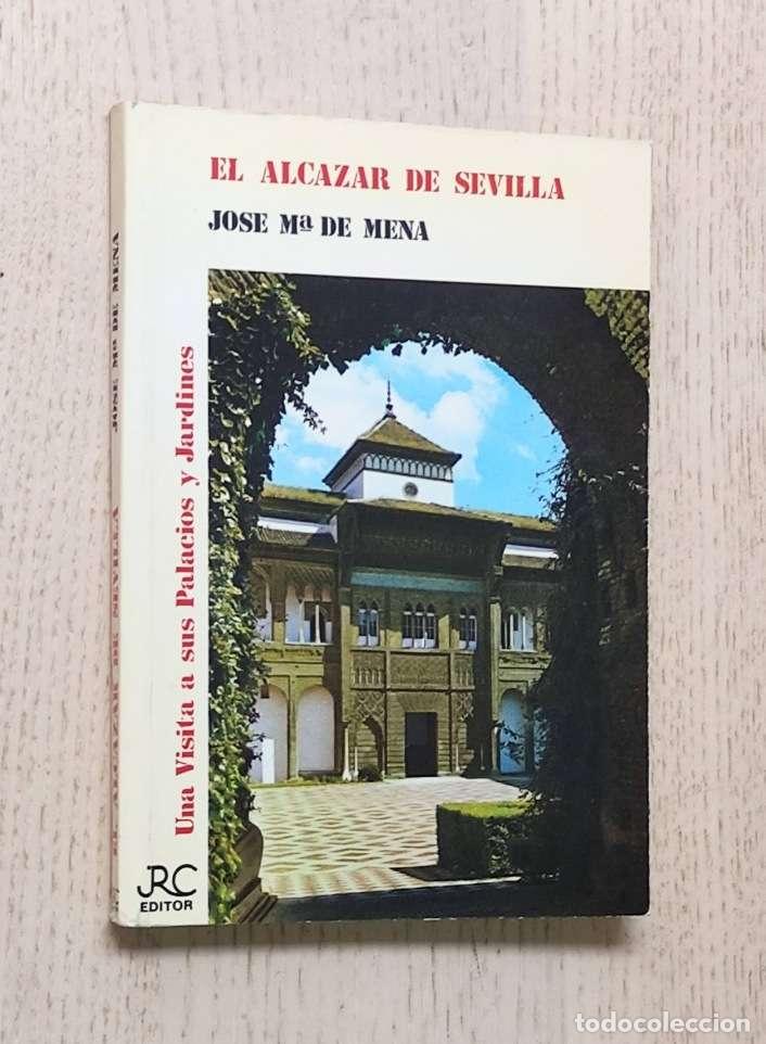 Second hand books: EL ALC&Aacute;ZAR DE SEVILLA. Una visita a sus Palacios y Jardines - DE MENA, Jos&eacute; M&ordf;